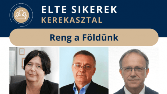 ELTE Sikerek Kerekasztal: Reng a Földünk