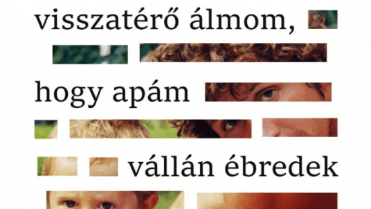 Visszatérő álmom, hogy apám vállán ébredek